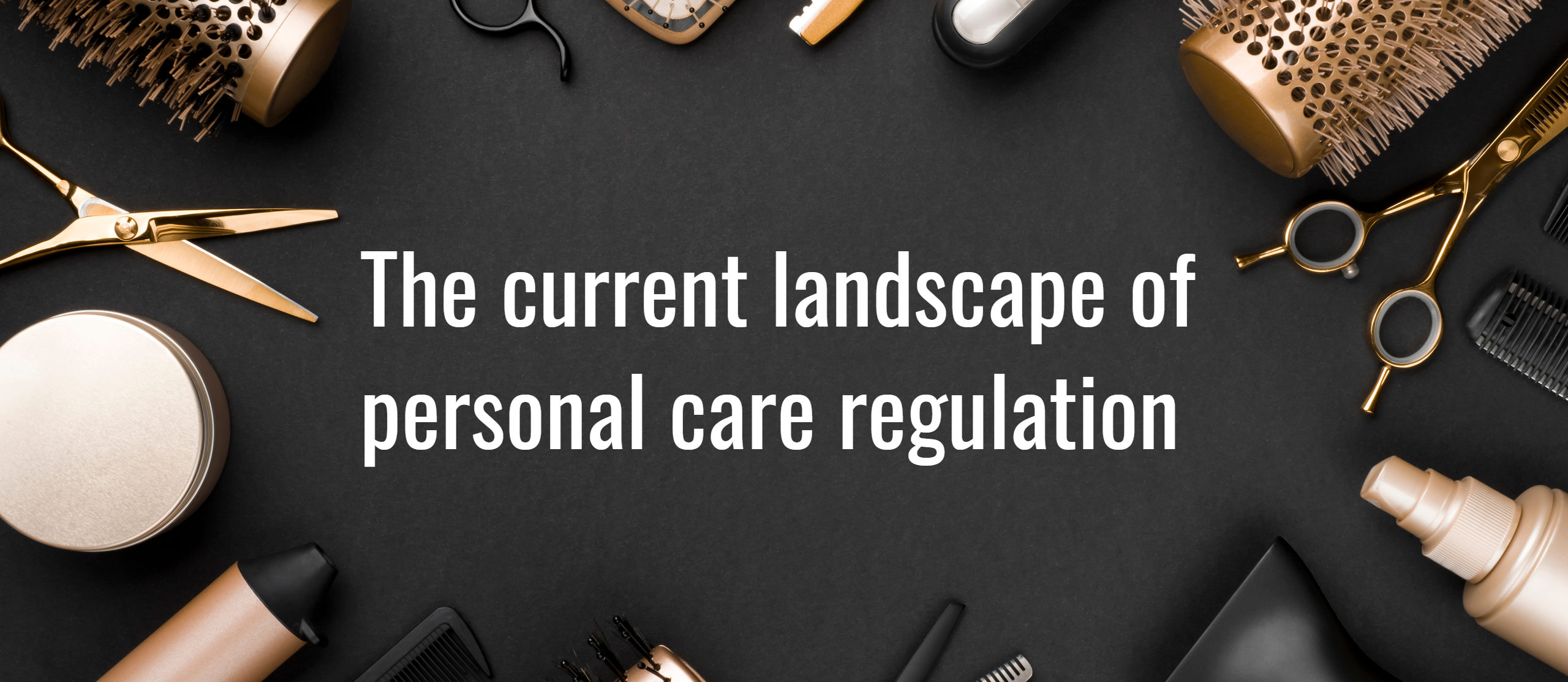 The current landscape of personal care regulation